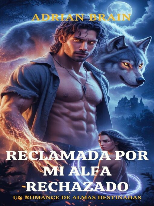 Title details for Reclamada Por Mi Alfa Rechazado Un Romance De Almas Destinadas by Adrian Brain - Available